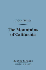 Title: The Mountains of California (Barnes & Noble Digital Library), Author: John Muir
