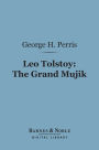 Leo Tolstoy: The Grand Mujik (Barnes & Noble Digital Library): A Study in Personal Evolution