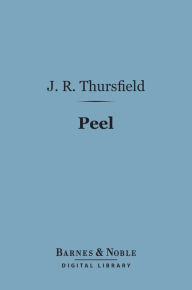 Title: Peel (Barnes & Noble Digital Library), Author: James R. Thursfield