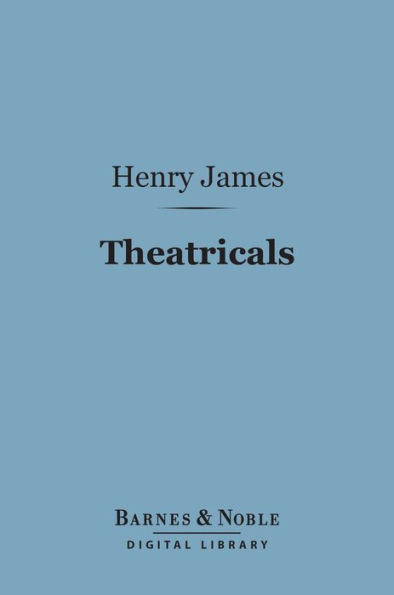 Theatricals (Barnes & Noble Digital Library): Second Series: The Album, The Reprobate