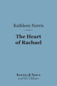 Title: The Heart of Rachael (Barnes & Noble Digital Library), Author: Kathleen Norris