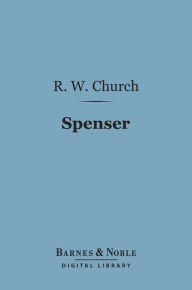 Title: Spenser (Barnes & Noble Digital Library): English Men of Letters Series, Author: R. W. Church