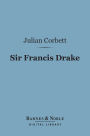 Sir Francis Drake (Barnes & Noble Digital Library): (English Men of Action series)