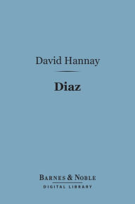 Title: Diaz (Barnes & Noble Digital Library), Author: David Hannay