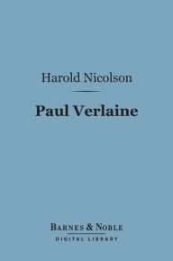 Title: Paul Verlaine (Barnes & Noble Digital Library), Author: Harold Nicolson