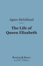 The Life of Queen Elizabeth (Barnes & Noble Digital Library)