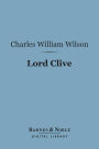 Lord Clive (Barnes & Noble Digital Library): (English Men of Action Series)