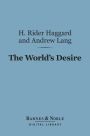 The World's Desire (Barnes & Noble Digital Library)