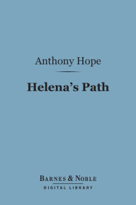 Title: Helena's Path (Barnes & Noble Digital Library), Author: Anthony Hope