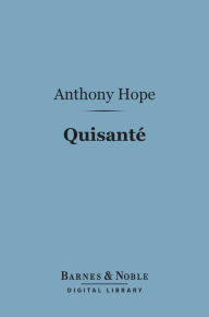 Title: Quisante (Barnes & Noble Digital Library), Author: Anthony Hope