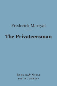 Title: The Privateersman (Barnes & Noble Digital Library), Author: Frederick Marryat
