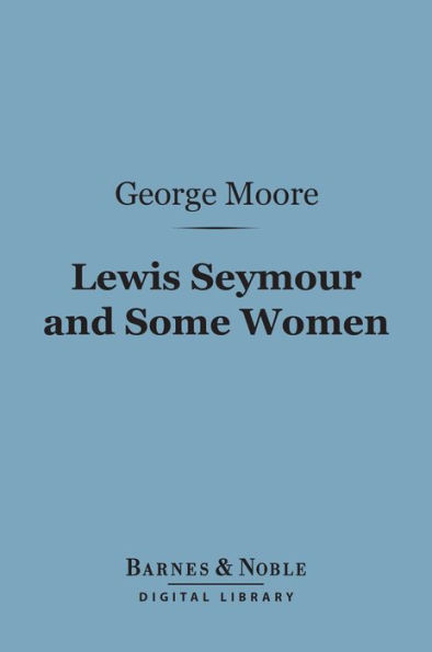 Lewis Seymour and Some Women (Barnes & Noble Digital Library)