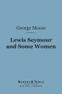 Lewis Seymour and Some Women (Barnes & Noble Digital Library)