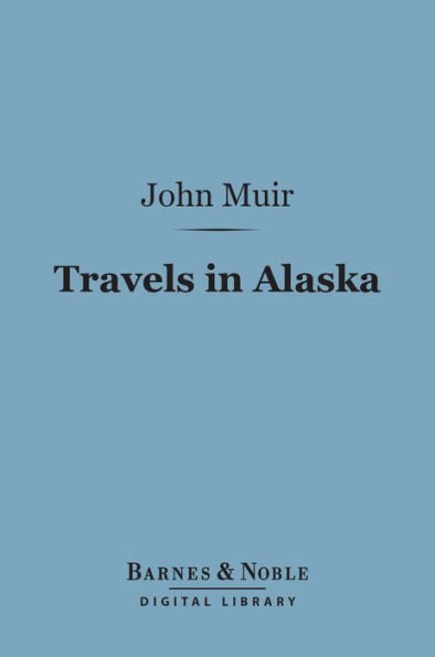 Travels in Alaska (Barnes & Noble Digital Library)