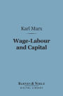 Wage-Labour and Capital (Barnes & Noble Digital Library): With Introduction By Friedrich Engels