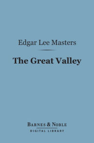 Title: The Great Valley (Barnes & Noble Digital Library), Author: Edgar Lee Masters