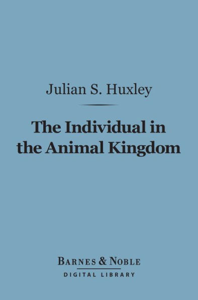 The Individual in the Animal Kingdom (Barnes & Noble Digital Library)