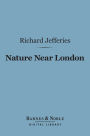 Nature Near London (Barnes & Noble Digital Library)