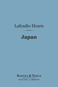 Title: Japan (Barnes & Noble Digital Library): An Attempt at Interpretation, Author: Lafcadio Hearn