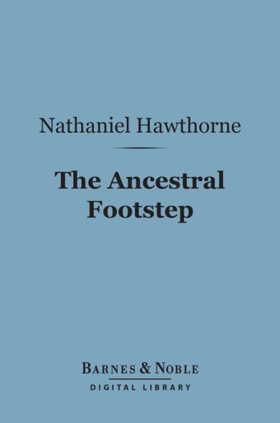 The Ancestral Footstep (Barnes & Noble Digital Library)