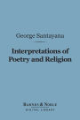 Interpretations of Poetry and Religion (Barnes & Noble Digital Library)