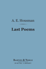 Title: Last Poems (Barnes & Noble Digital Library), Author: A. E. Housman