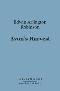 Title: Avon's Harvest (Barnes & Noble Digital Library), Author: Edwin Arlington Robinson