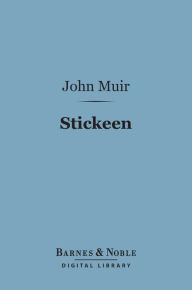 Title: Stickeen: The Story of a Dog (Barnes & Noble Digital Library), Author: John Muir