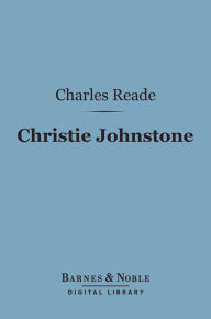 Title: Christie Johnstone (Barnes & Noble Digital Library), Author: Charles Reade