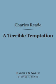 Title: A Terrible Temptation (Barnes & Noble Digital Library), Author: Charles Reade