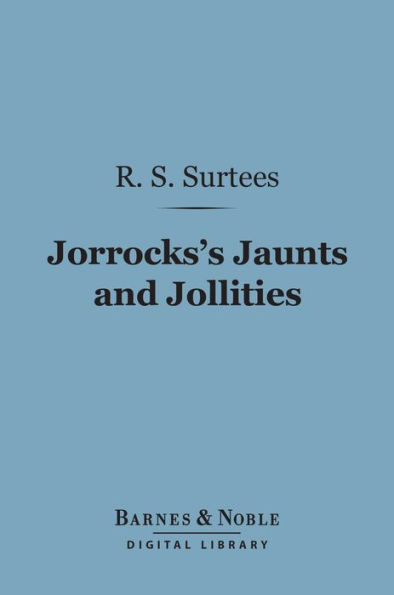 Jorrocks's Jaunts and Jollities (Barnes & Noble Digital Library)