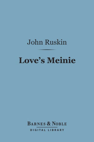 Love's Meinie (Barnes & Noble Digital Library): Lectures on Greek and English Birds