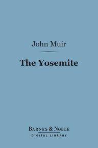 Title: The Yosemite (Barnes & Noble Digital Library), Author: John Muir