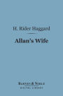 Allan's Wife (Barnes & Noble Digital Library): An Allan Quartermain Novel