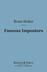 Title: Famous Impostors (Barnes & Noble Digital Library), Author: Bram Stoker