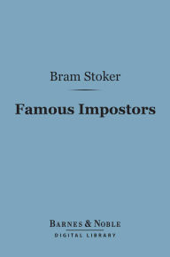 Title: Famous Impostors (Barnes & Noble Digital Library), Author: Bram Stoker