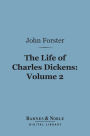 The Life of Charles Dickens, Volume 2 (Barnes & Noble Digital Library)