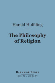 Title: The Philosophy of Religion (Barnes & Noble Digital Library), Author: Harald Hoffding