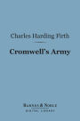 Cromwell's Army (Barnes & Noble Digital Library): A History of the English Soldier During the Civil Wars, the Commonwealth and the Protectorate