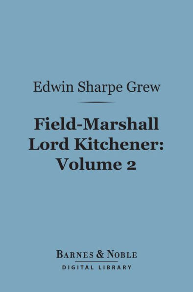 Field-Marshall Lord Kitchener, Volume 2 (Barnes & Noble Digital Library)