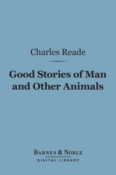 Good Stories of Man and Other Animals (Barnes & Noble Digital Library)