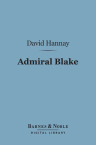 Title: Admiral Blake (Barnes & Noble Digital Library), Author: David Hannay