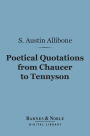 Poetical Quotations From Chaucer to Tennyson (Barnes & Noble Digital Library)