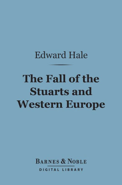 The Fall of the Stuarts and Western Europe (Barnes & Noble Digital Library)