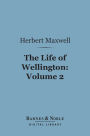 The Life of Wellington, Volume 2 (Barnes & Noble Digital Library): The Restoration of the Martial Power of Great Britain