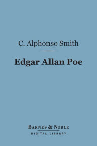 Title: Edgar Allan Poe (Barnes & Noble Digital Library): How to Know Him, Author: C. Alphonso Smith