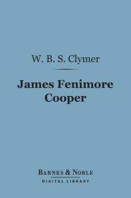 Title: James Fenimore Cooper (Barnes & Noble Digital Library), Author: W. B.  Shubrick Clymer