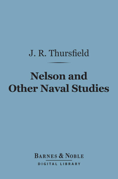 Nelson and Other Naval Studies (Barnes & Noble Digital Library)