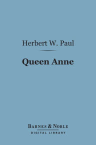 Title: Queen Anne (Barnes & Noble Digital Library), Author: Herbert W. Paul