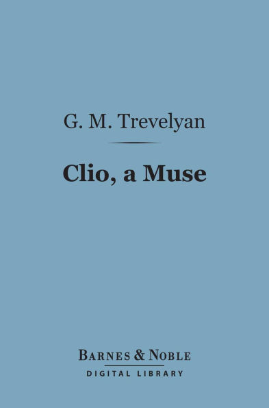 Clio, a Muse (Barnes & Noble Digital Library): And Other Essays Literary and Pedestrian